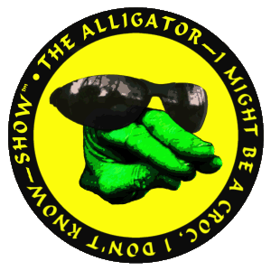 The Alligator - I Might Be A Croc, I Don't Know - Show